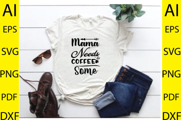 Mama Needs Some Coffee SVG Design